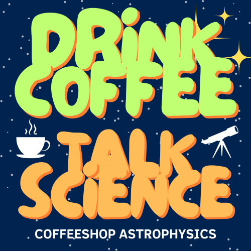 Coffee Shop Astrophysics